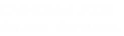 Christmas 2020 Advent Windows